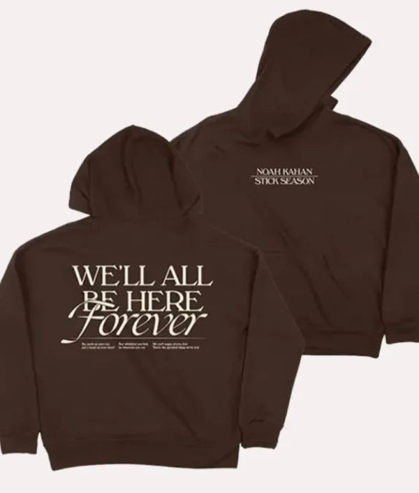 We’ll All Be Here Forever Noah Kahan Hoodie