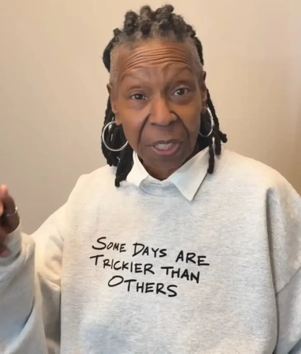 Whoopi Goldberg Some Days Are Trickier Than Others Sweatshirt